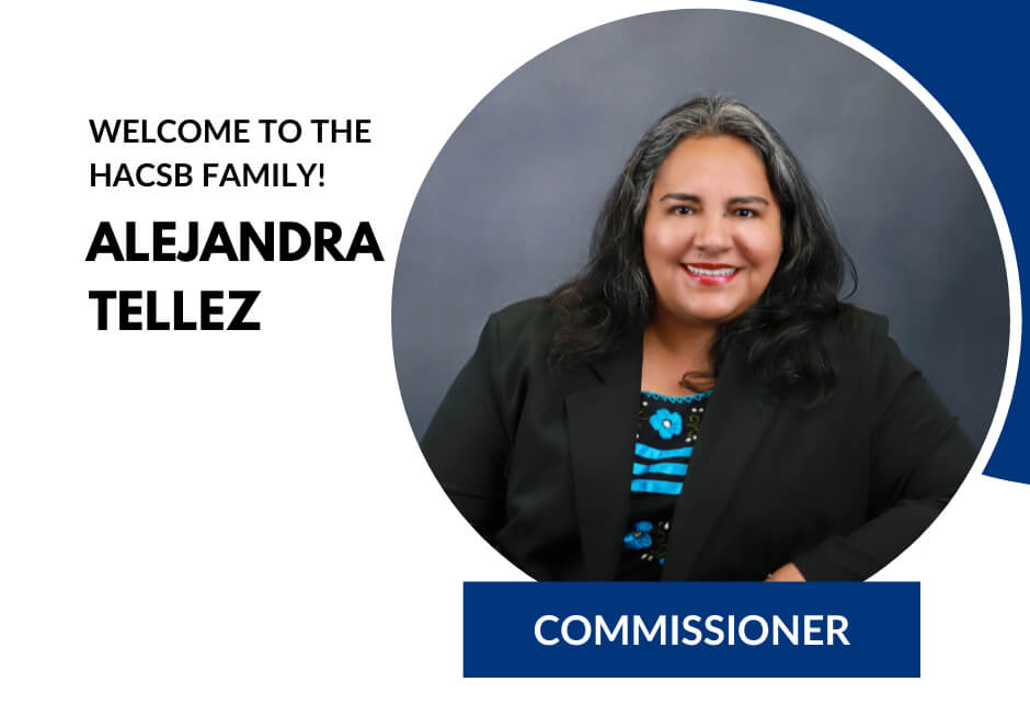 Welcome to the HACSB family Alejandra Tellez, Commissioner